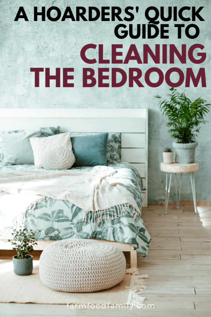 A Hoarders' Quick Guide to Cleaning the Bedroom FarmFoodFamily