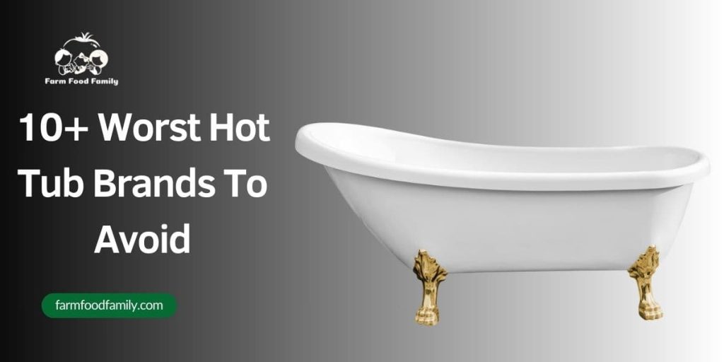 10 Worst Hot Tub Brands To Avoid 2024 (and 5 Most Reliable Alternatives)