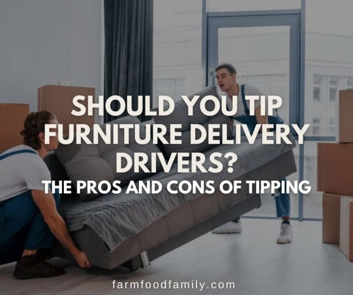 Should You Tip Furniture Delivery Drivers The Pros And Cons Of Tipping