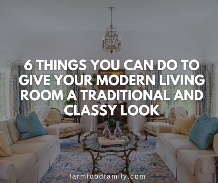 6 Things You Can Do to Give Your Modern Living Room a Traditional and Classy Look