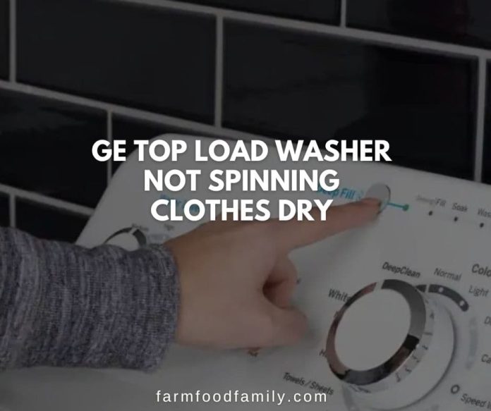 21 Reasons Why GE Washer Not Spinning and {How To Fix}