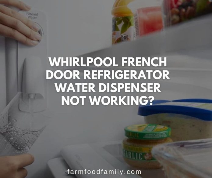 Whirlpool Refrigerator Water Dispenser Not Working How to Fix It