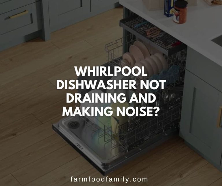 15 Reasons Why Whirlpool Dishwasher Is Not Draining How To Fix