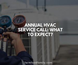 Annual HVAC Service Call: What to Expect? - FarmFoodFamily