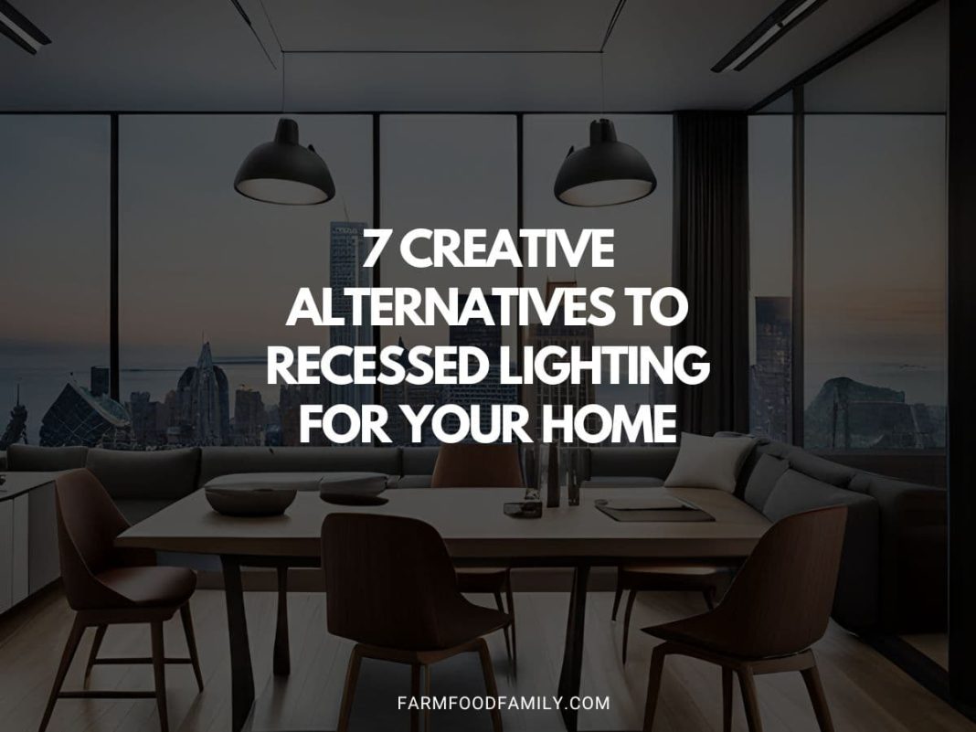 7 Creative Alternatives to Recessed Lighting for Your Home