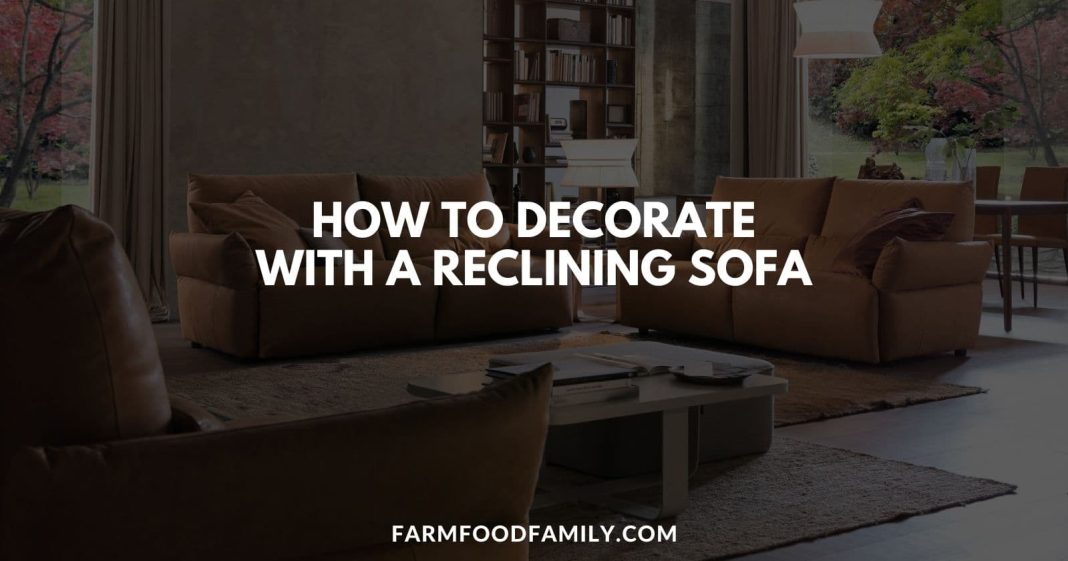 How to Decorate with a Reclining Sofa A Comprehensive Guide