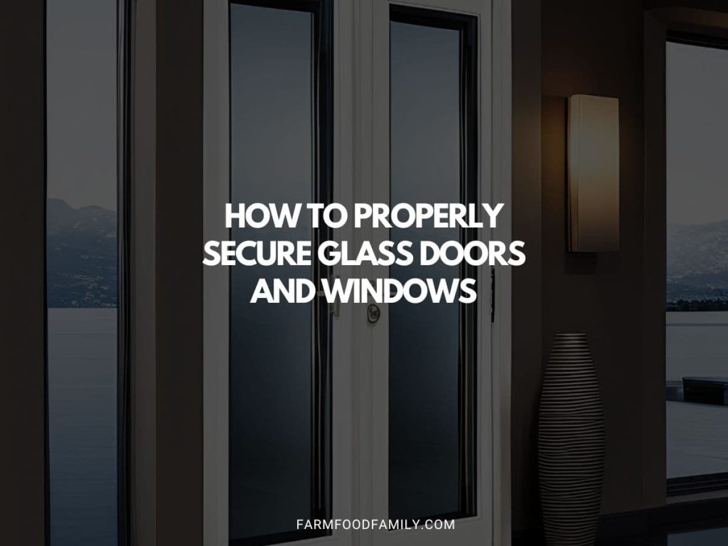 How to Properly Secure Glass Doors and Windows FarmFoodFamily