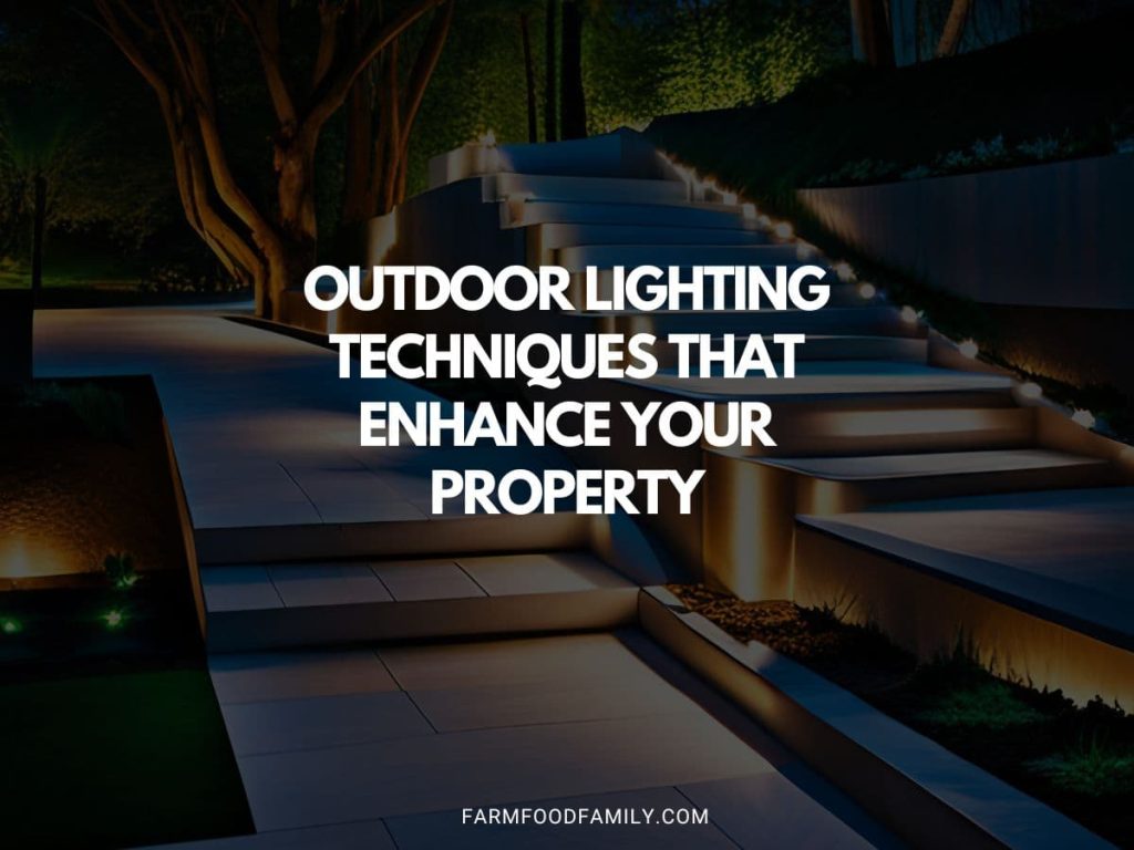Outdoor Lighting Techniques that Enhance Your Property