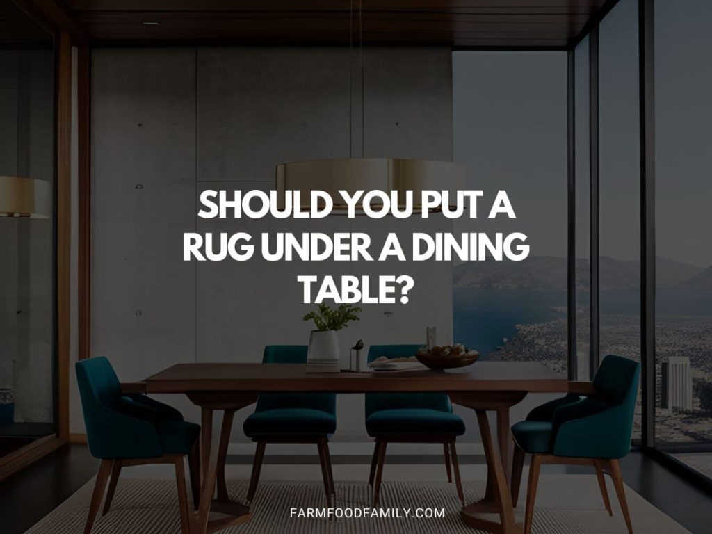 Should You Put a Rug Under a Dining Table? FarmFoodFamily