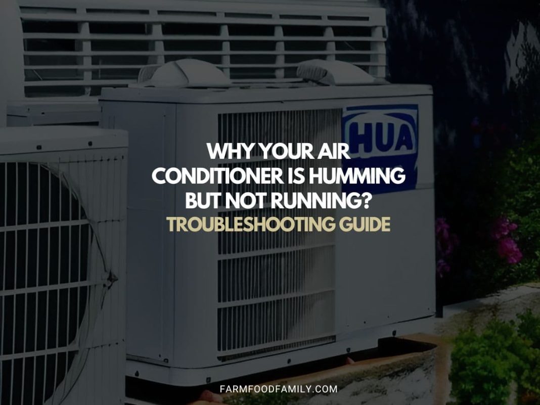 Why Your Air Conditioner is Humming but Not Running? (Fixed)