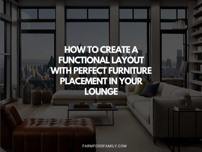 How To Create a Functional Layout With Perfect Furniture Placement In Your Lounge