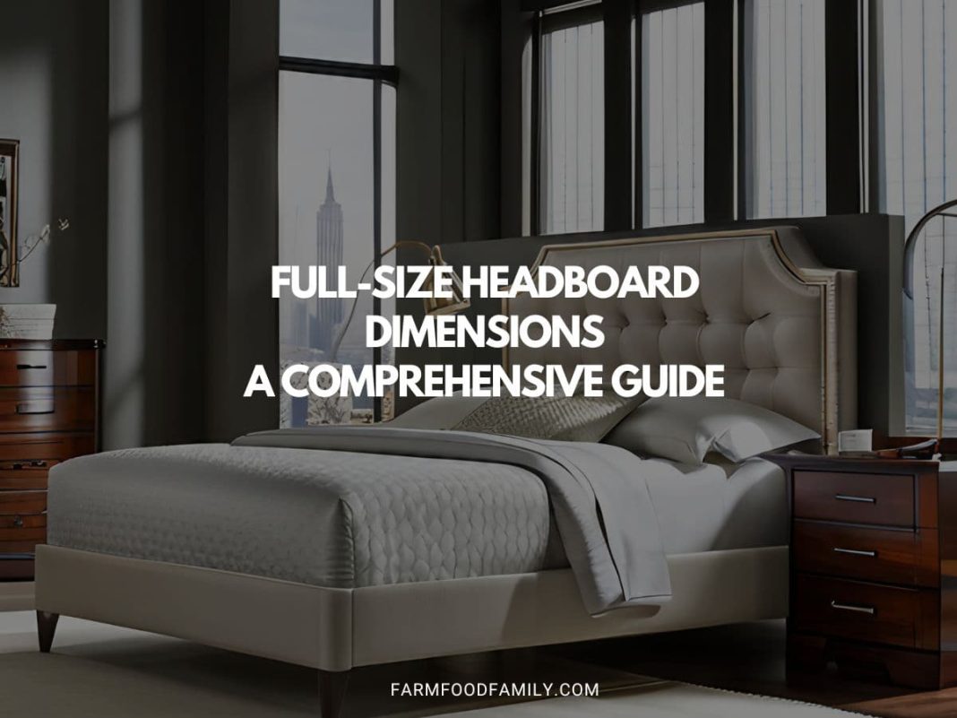 FullSize Headboard Dimensions A Comprehensive Guide