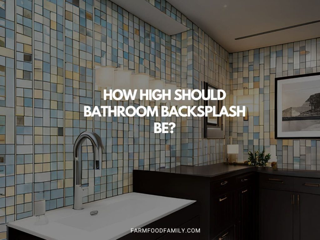 How High Should Bathroom Backsplash Be? Expert Tips & Advice