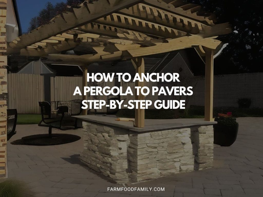 How to Anchor a Pergola to Pavers StepbyStep Guide