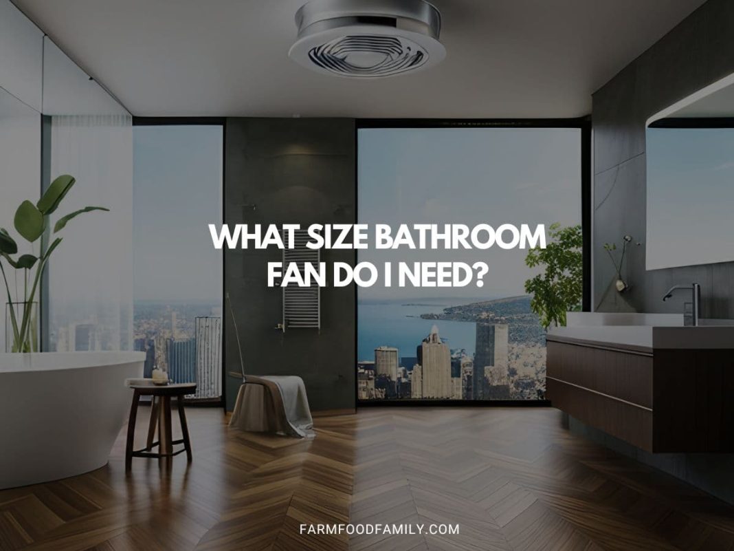 What Size Bathroom Fan Do I Need? (Buying Guide)