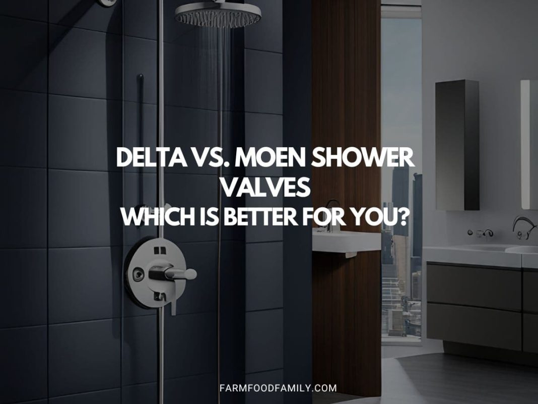 Delta Vs. Moen Shower Valves Which is Better for You?