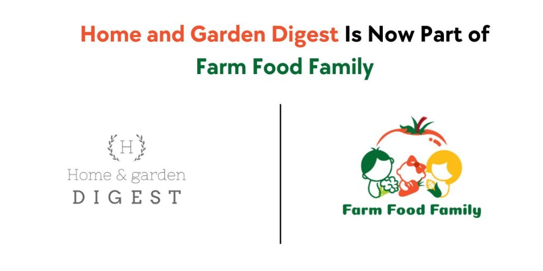 Home and Garden Digest is Now Part Of Farm Food Family FarmFoodFamily