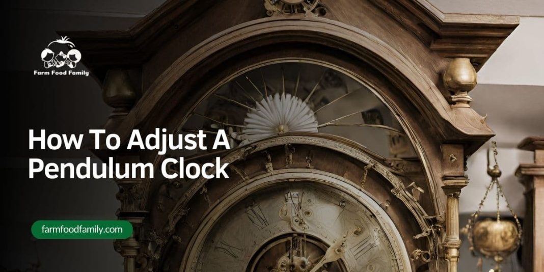 How To Adjust A Pendulum Clock - FarmFoodFamily