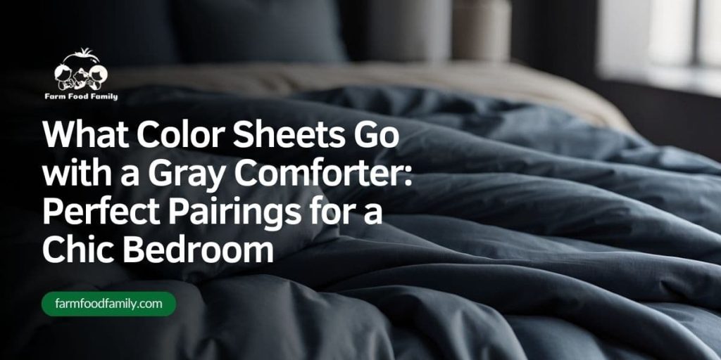 What Color Sheets Go with a Gray Comforter Perfect Pairings for a Chic