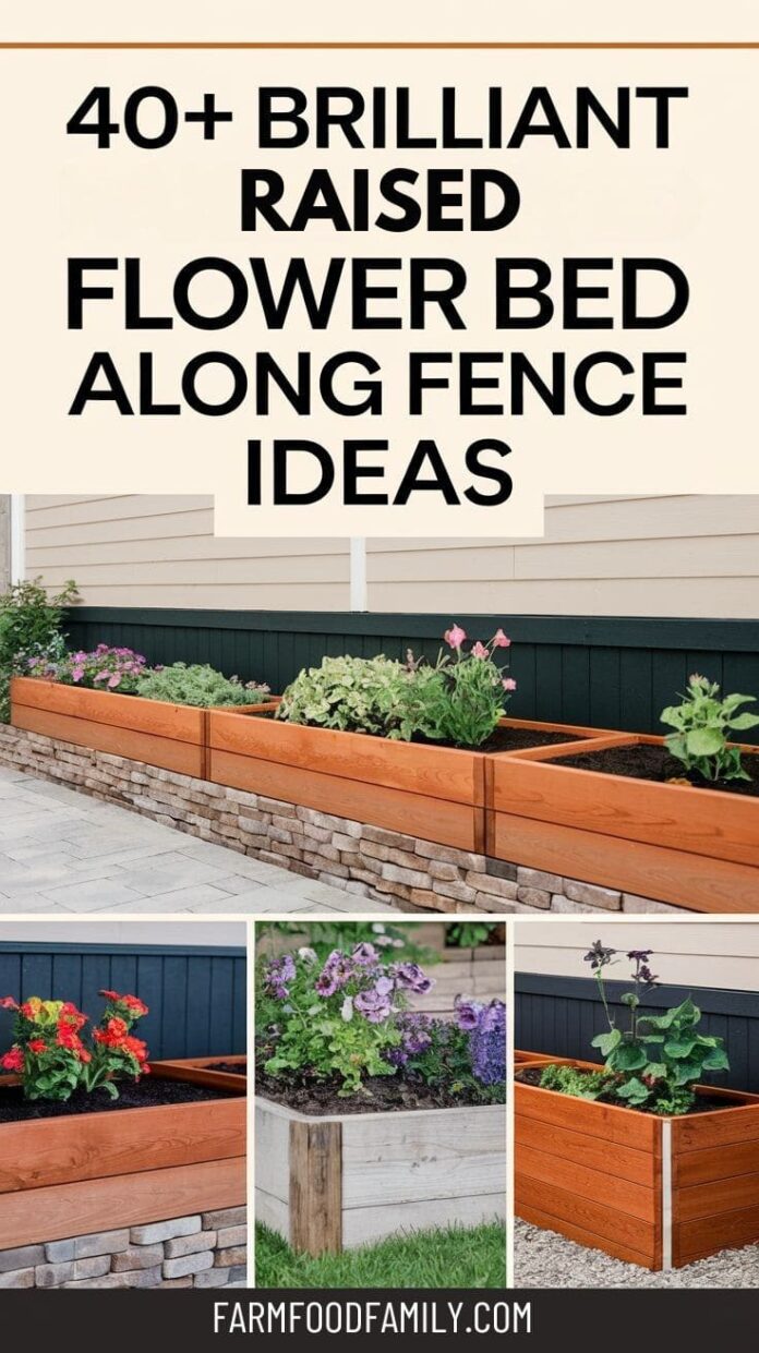 40+ Must-Try Raised Flower Bed Along Fence Ideas That Will Upgrade Your ...